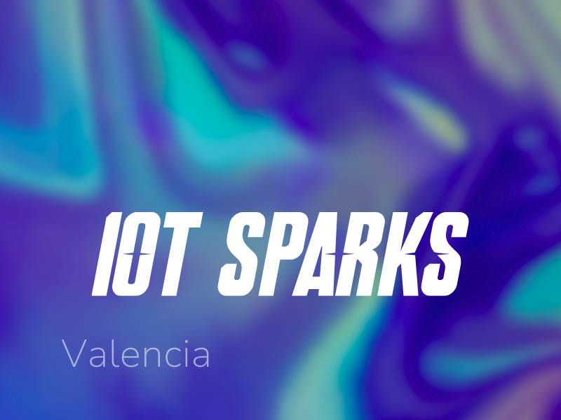 IoT Sparks Event in Valencia